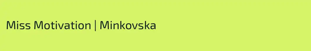 Miss Motivation | Minkovska 